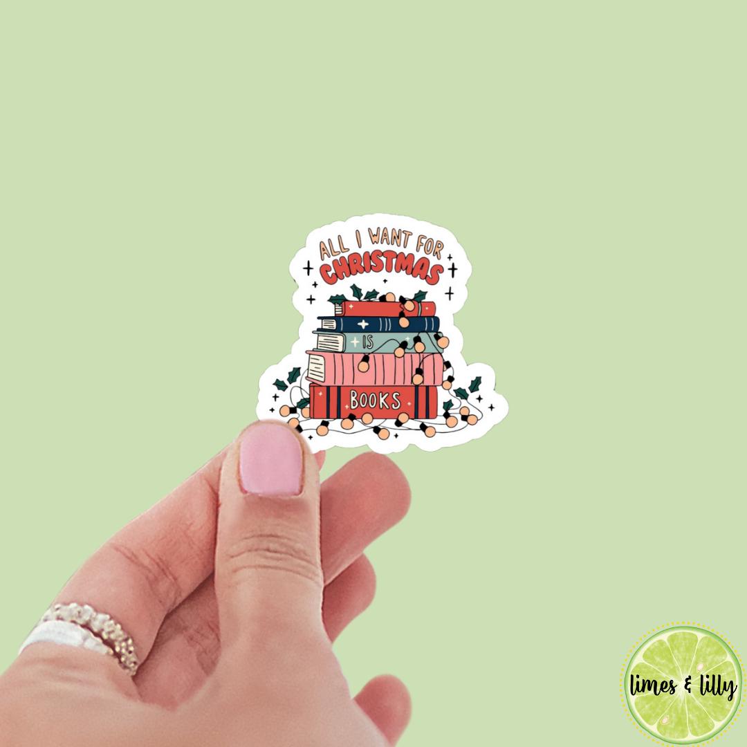 All I Want for Christmas is Books Book Stack Bookish Sticker | Christmas Sticker | Holiday Sticker | Kindle Stickers | Vinyl Sticker |Laptop