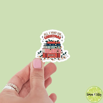 All I Want for Christmas is Books Book Stack Bookish Sticker | Christmas Sticker | Holiday Sticker | Kindle Stickers | Vinyl Sticker |Laptop