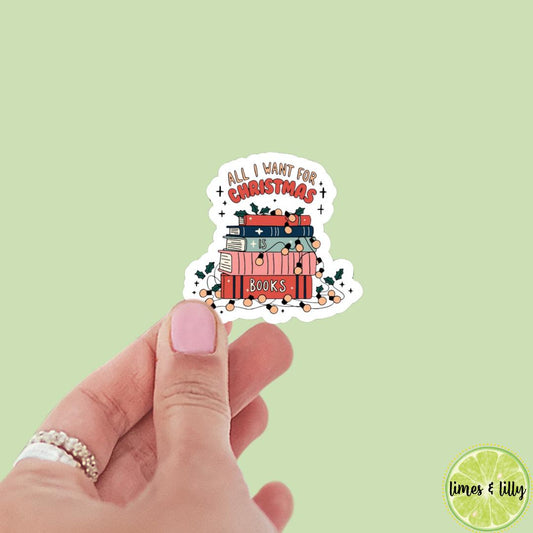 All I Want for Christmas is Books Book Stack Bookish Sticker | Christmas Sticker | Holiday Sticker | Kindle Stickers | Vinyl Sticker |Laptop