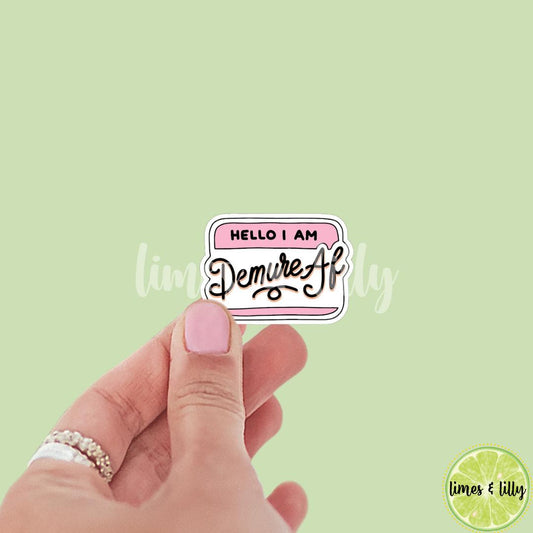 Hello I am Demure AF As Fuck Name Sticker | Mental Health Sticker | Kindle Sticker | Bookish Stickers | Mood Reader | Trendy
