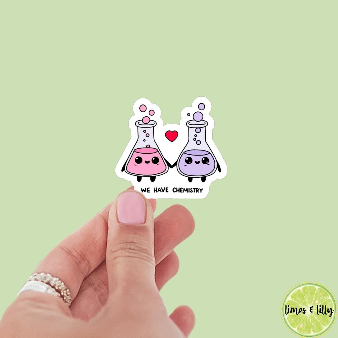 We Have Chemistry Cute Funny Valentines Day Sticker | Valentine’s Day Sticker | Valentine Sticker | Kindle Stickers | Vinyl Sticker | Laptop
