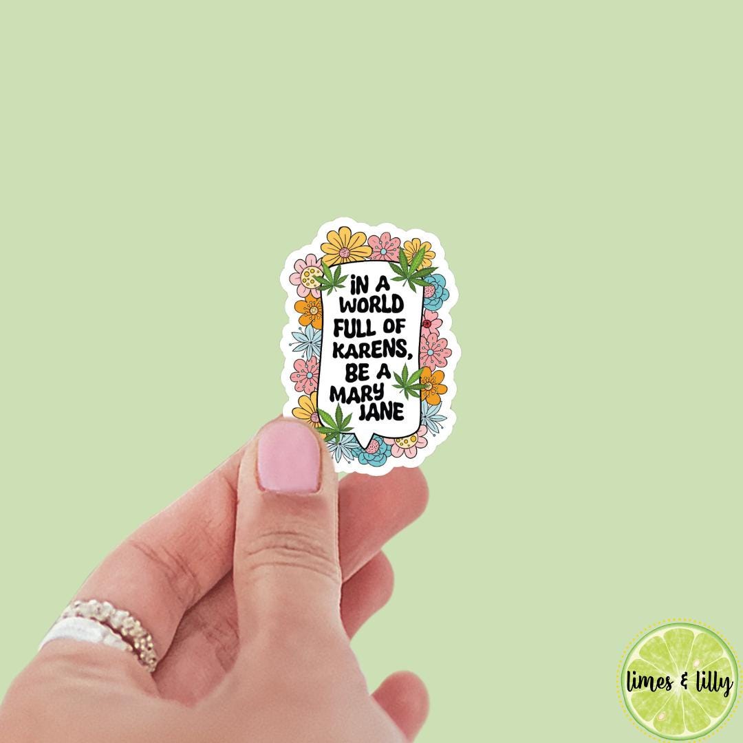 In A World Full of Karens, Be a Mary Jane Sticker | bookish stickers | Kindle stickers | marijuana | 420 | laptop | weed smoker | cannibis