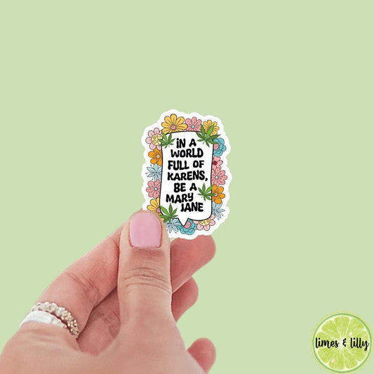 In A World Full of Karens, Be a Mary Jane Sticker | bookish stickers | Kindle stickers | marijuana | 420 | laptop | weed smoker | cannibis