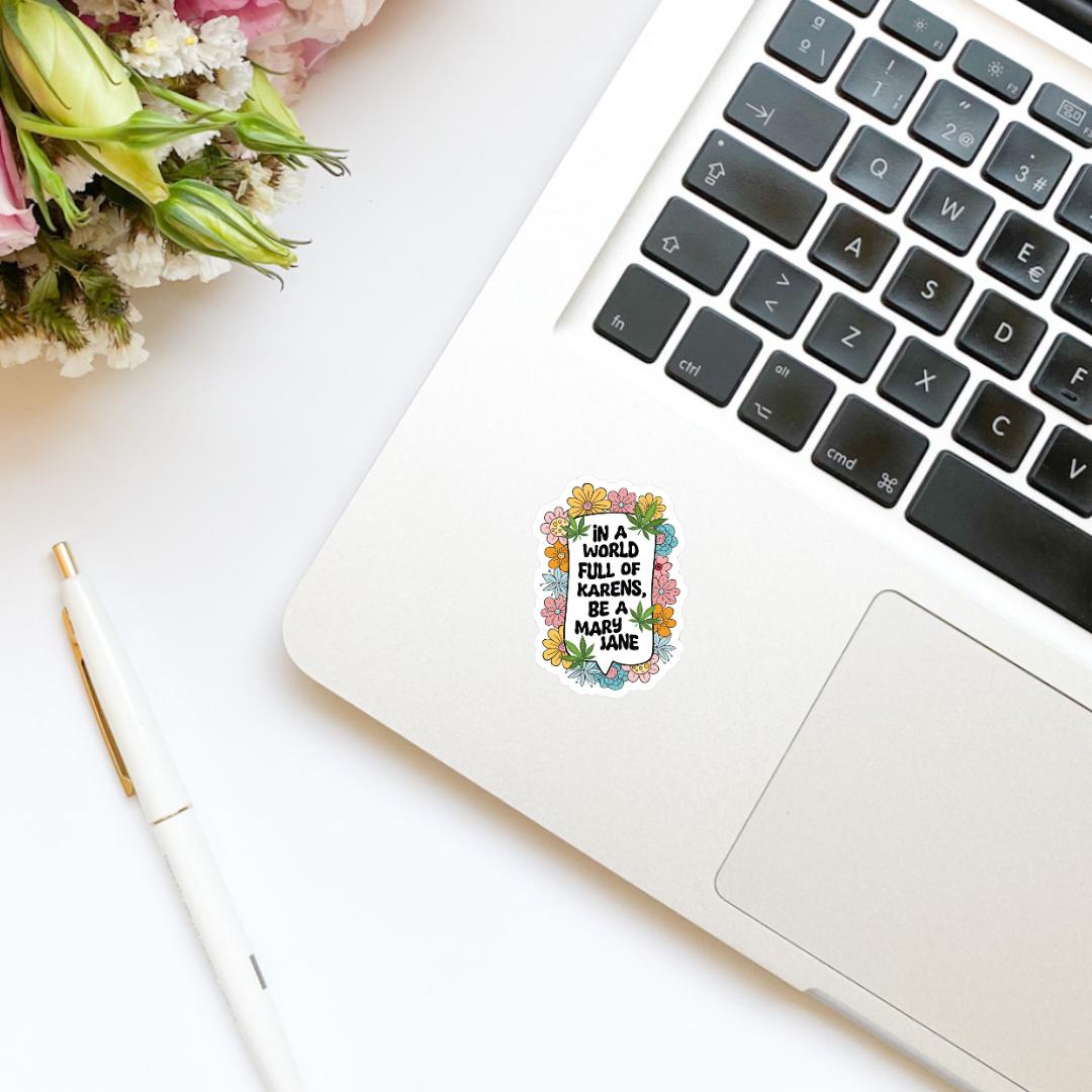 In A World Full of Karens, Be a Mary Jane Sticker | bookish stickers | Kindle stickers | marijuana | 420 | laptop | weed smoker | cannibis