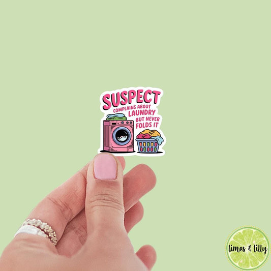Suspect Complains about Laundry But Never Folds It Vinyl Sticker | Kindle Stickers | Bookish Stickers | Water Bottle Sticker | Funny Sticker