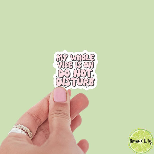 My Whole Vibe is On Do Not Disturb Funny Sticker | Bookish Stickers | Kindle Stickers | laptop stickers