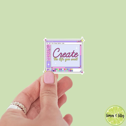 Create The Life That You Want Paint Computer Program Vinyl Sticker | Positivity Affirmation Sticker | Kindle Stickers | Quote Sticker