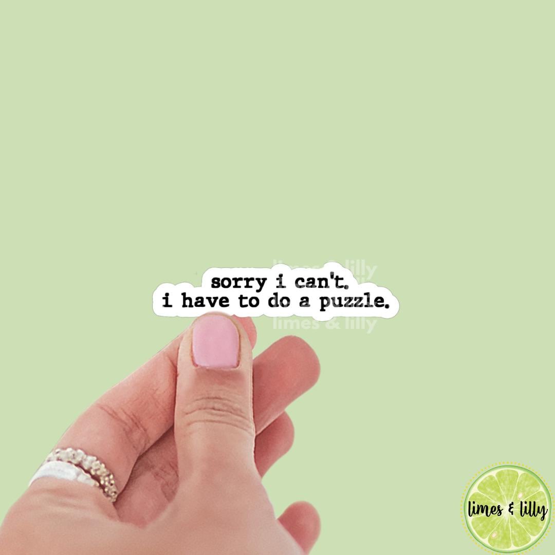Sorry I Can’t I Have to Do a Puzzle Quote Sticker | Bookish Stickers | Kindle Stickers | Water Bottle Stickers | Trendy