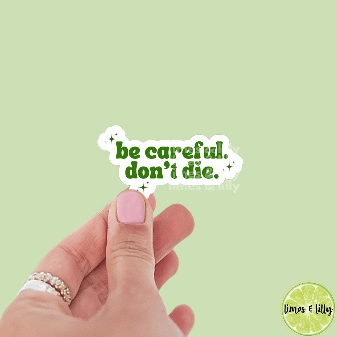 Dramione Be Careful Don’t Die Green Vinyl Sticker | Fan Fic | Manacled Fanfiction | Bookish Stickers | Kindle Stickers