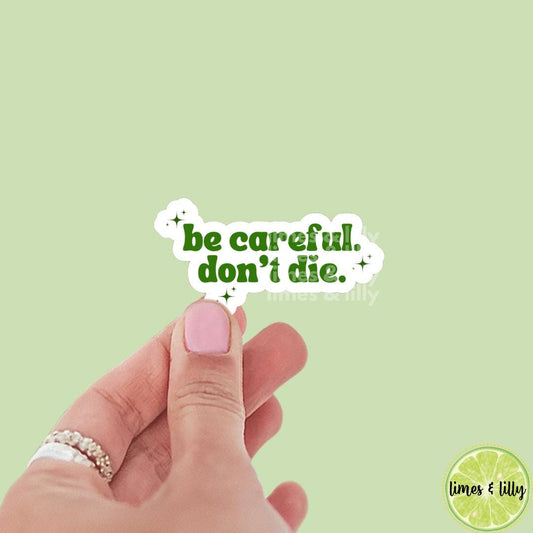 Dramione Be Careful Don’t Die Green Vinyl Sticker | Fan Fic | Manacled Fanfiction | Bookish Stickers | Kindle Stickers