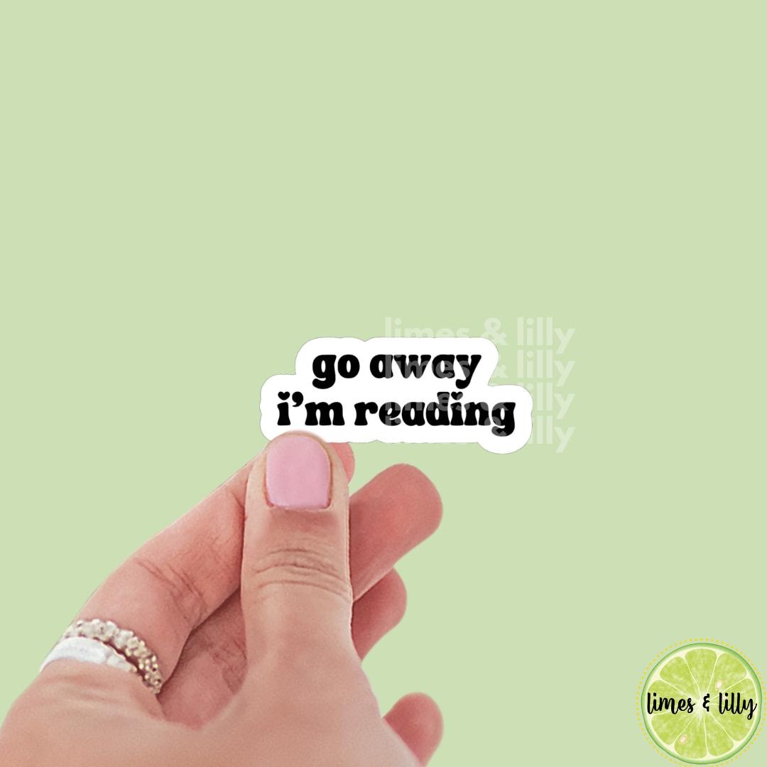 Go Away I’m Reading Quote Vinyl Sticker | Kindle Sticker | Bookish Stickers | Bookish Sticker | Sticker Quote