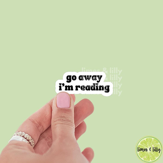 Go Away I’m Reading Quote Vinyl Sticker | Kindle Sticker | Bookish Stickers | Bookish Sticker | Sticker Quote