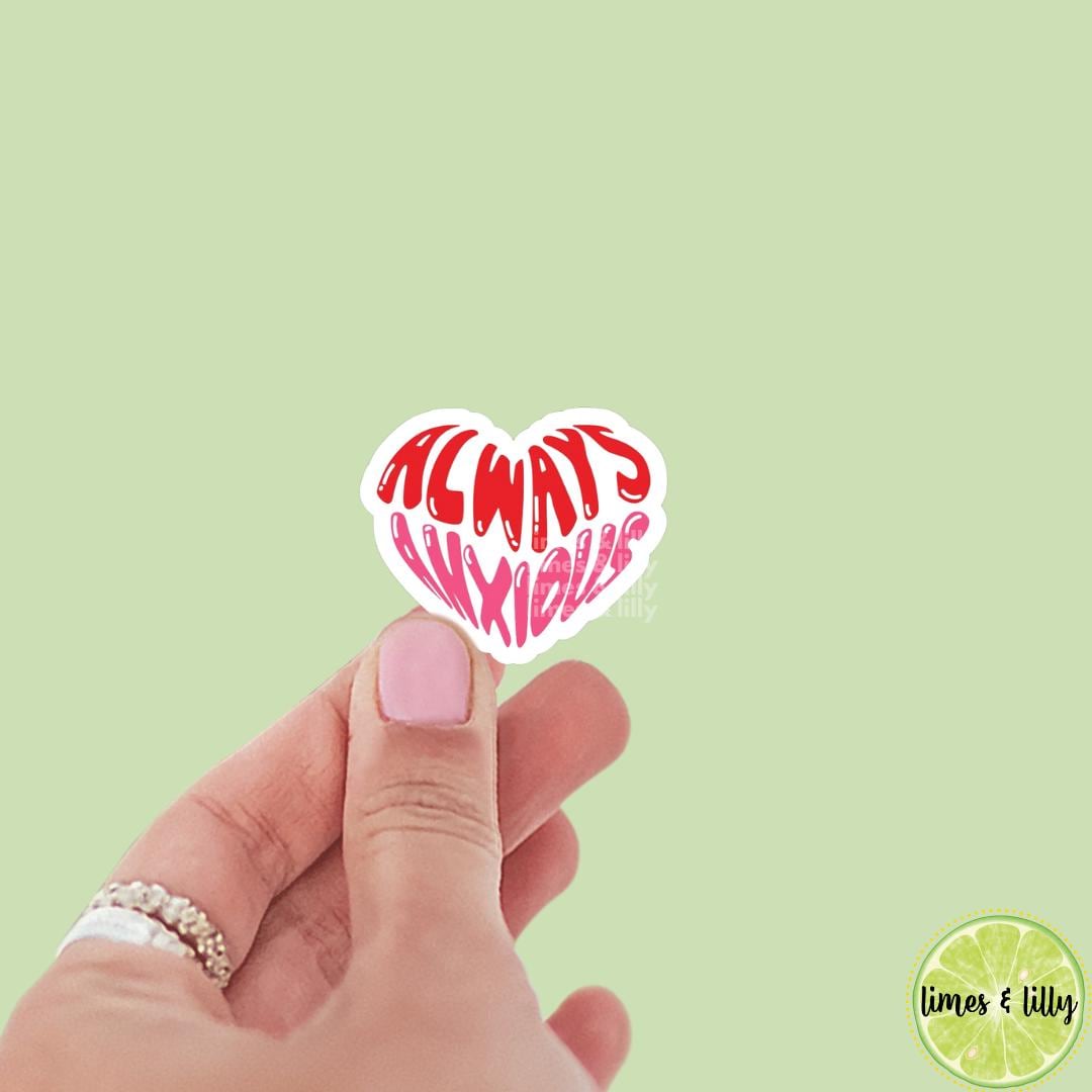 Always Anxious Heart Shape Cute Vinyl Sticker | Bookish Sticker | Water Bottle Sticker | Kindle Sticker | Trendy Sticker | Mental Health