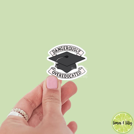 Dangerously Overeducated Graduation Cap Vinyl Sticker | Kindle Stickers | Water Bottle Sticker | Laptop Sticker | Quotes | College Student