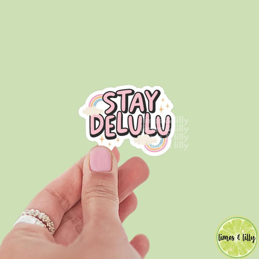 Stay Delulu Rainbow Vinyl Sticker | Bookish Sticker | Water Bottle Sticker | Kindle Sticker | Trendy Sticker | Mental Health
