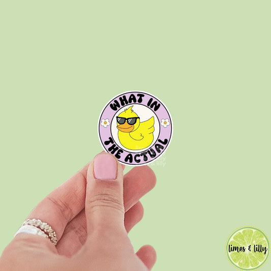 What in the Actual Fuck Duck Vinyl Sticker, kindle stickers, mental health sticker, sarcastic stickers, funny stickers