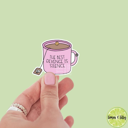 The Best Revenge is Silence Cup of Tea Vinyl Sticker | Trendy Sticker | Bookish Stickers | Kindle Stickers | Book Lover | Affirmation
