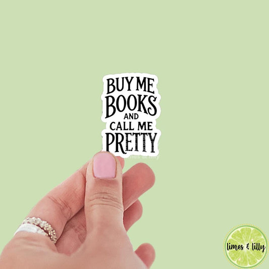 Buy Me Books and Call Me Pretty Vinyl Sticker | Book Sticker | Girly Sticker | Water Bottle Sticker | Bookish Stickers | Kindle Stickers
