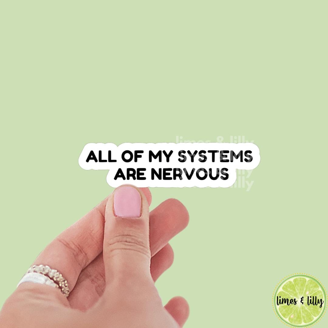 All of My Systems are Nervous Vinyl Sticker | Kindle Stickers | Bookish Stickers | Trendy Stickers | Mental Health
