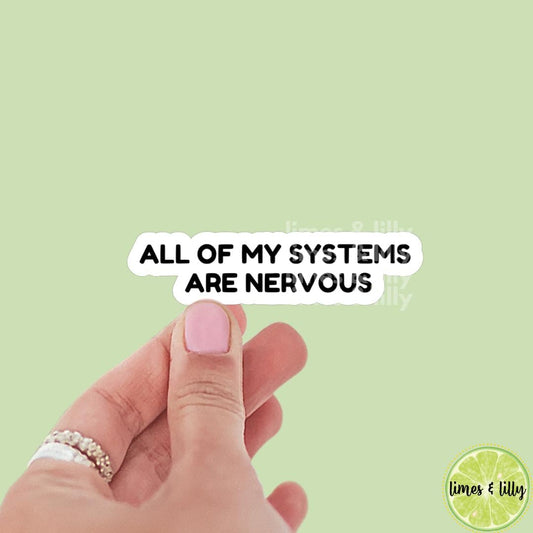 All of My Systems are Nervous Vinyl Sticker | Kindle Stickers | Bookish Stickers | Trendy Stickers | Mental Health