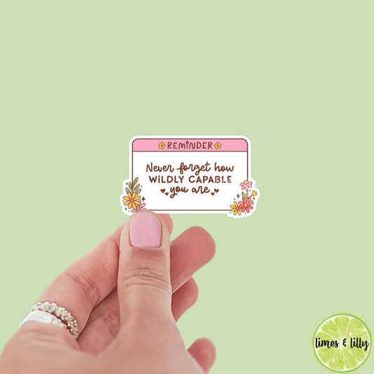 Reminder Never Forget How Wildly Capable You Are Vinyl Sticker | Kindle Stickers | Mental Health | Trendy Stickers | Positivity Affirmation