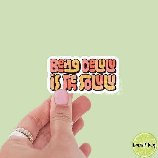 Being Delulu is the Solulu Vinyl Sticker | Bookish Sticker | Water Bottle Sticker | Kindle Sticker | Trendy Sticker | Mental Health