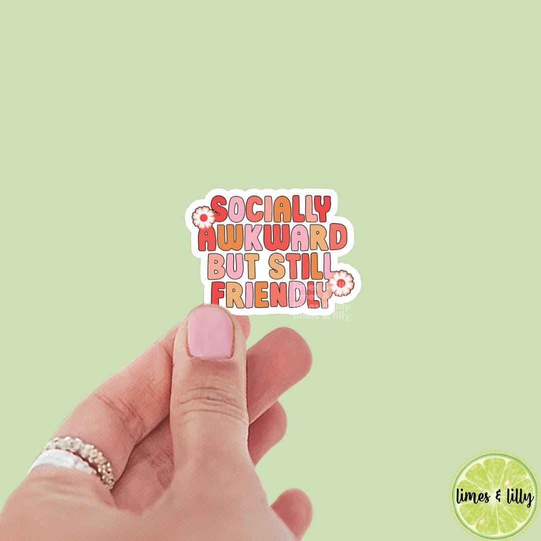 Socially Awkward But Still Friendly Floral Quote Vinyl Sticker | bookish stickers, kindle stickers, laptop, romance reader, mental health