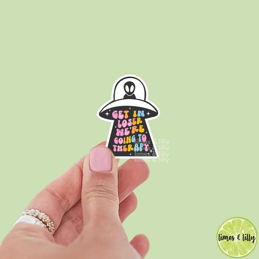 Get In Loser, We’re Going to Therapy Vinyl Sticker | Alien UFO | Mental Health Stickers | Water Bottle Sticker | Kindle Stickers