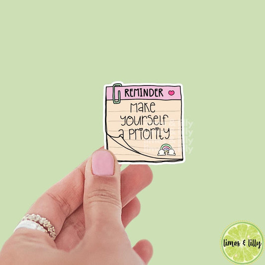 Reminder Make Yourself a Priority Sticky Note Vinyl Sticker | Kindle Stickers | Mental Health | Trendy Stickers | Positivity Affirmation