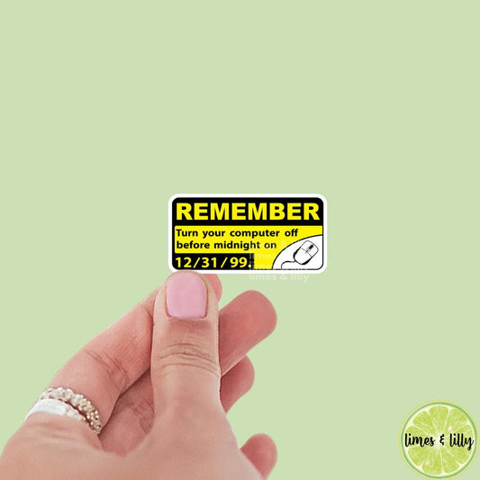 Y2K Remember Turn Your Computer Off Before Midnight 12/31/1999 Vinyl Sticker | Kindle Stickers | Millennials | Nostalgia | Funny Stickers