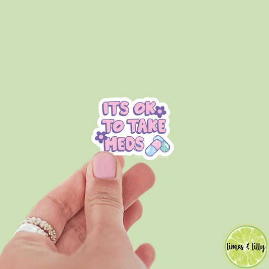 It’s Ok to Take Meds Medicine Pills Vinyl Sticker | Bookish Stickers | Kindle Stickers | laptop, mental health, neurodivergent, funny