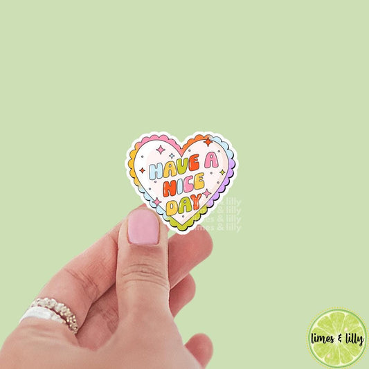 Have a Nice Day Heart Vinyl Sticker | Positivity Affirmation Sticker | Kindle Stickers | Quote Sticker