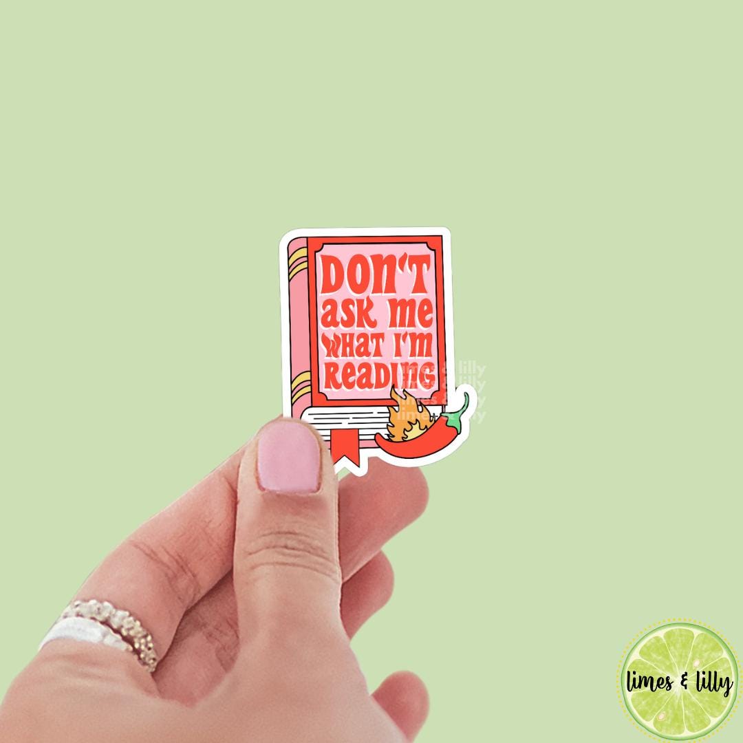 Don’t Ask Me What I’m Reading Spicy Smutty Book Vinyl Sticker | Book Lover | Kindle Sticker | Bookish Stickers | Bookish Sticker
