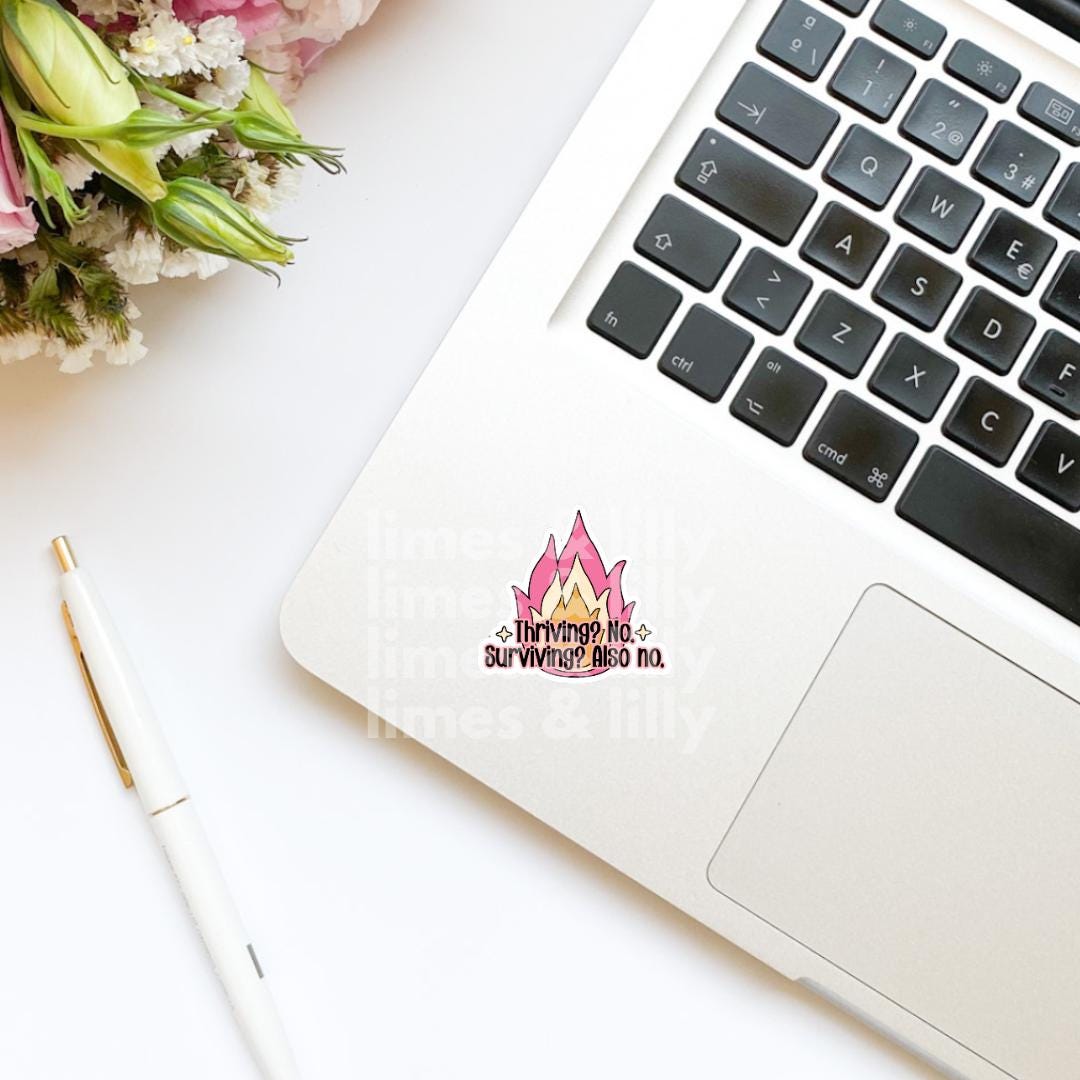 Thriving? No, Surviving? Also No Vinyl Sticker | Kindle Stickers | Mental Health | Funny Stickers | Trendy Stickers | Snarky Stickers