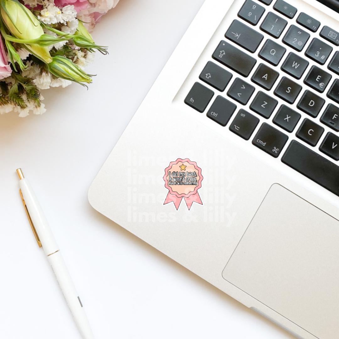 I Did My Best, It Wasn’t Great, But It Was Something Ribbon Vinyl Sticker | Kindle Stickers | Positivity Stickers | Trendy Stickers