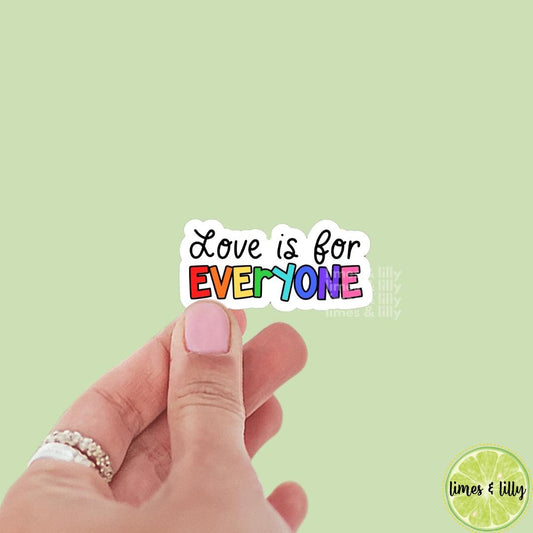 Love is for Everyone Rainbow Vinyl Sticker | Pride flag stickers | Inclusive pride sticker | Social justice stickers | LGBTQIA sticker