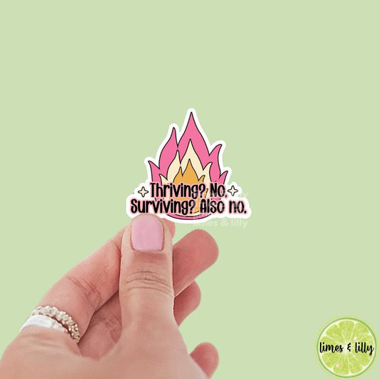 Thriving? No, Surviving? Also No Vinyl Sticker | Kindle Stickers | Mental Health | Funny Stickers | Trendy Stickers | Snarky Stickers