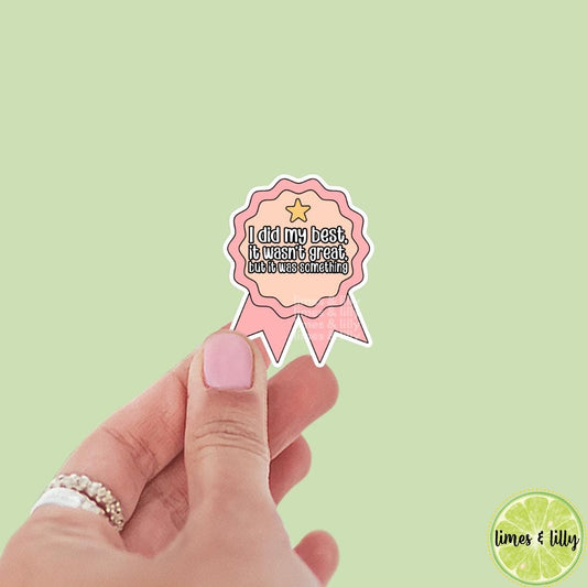 I Did My Best, It Wasn’t Great, But It Was Something Ribbon Vinyl Sticker | Kindle Stickers | Positivity Stickers | Trendy Stickers