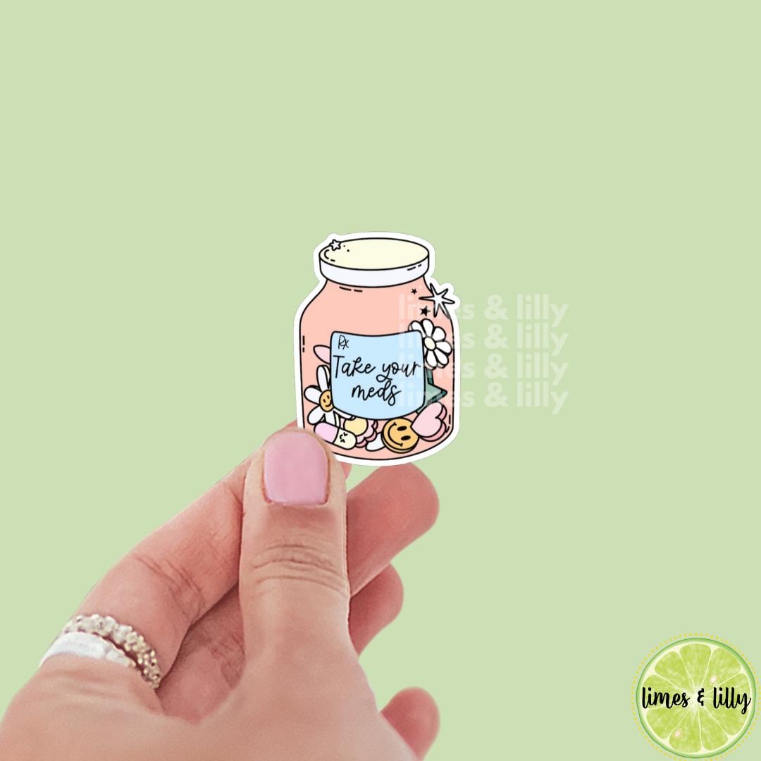 Take Your Meds Pill Bottle Vinyl Sticker | Water Bottle Sticker | Bookish Stickers | Kindle Stickers | Mental Health