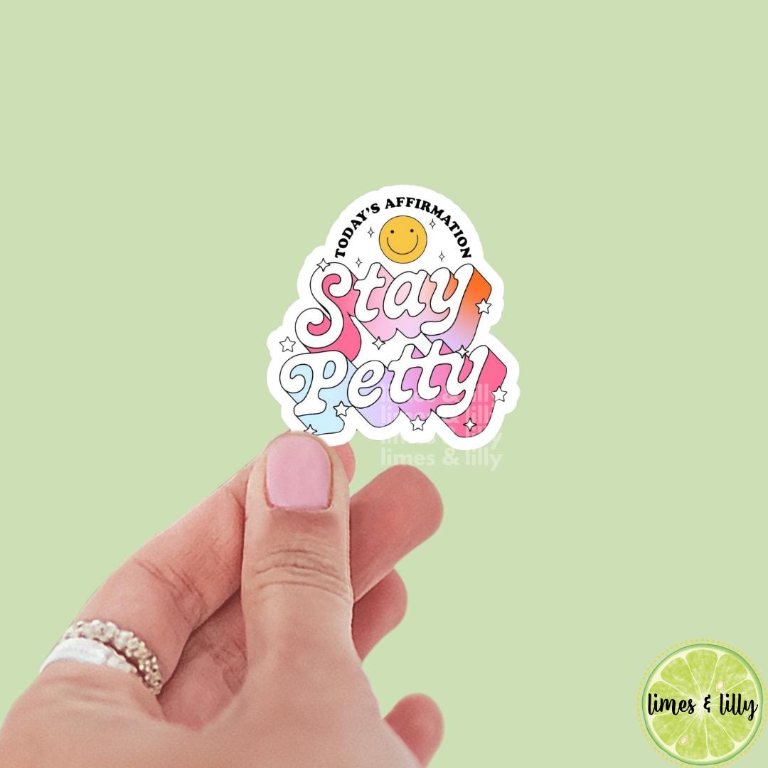 Today’s Affirmation Stay Petty Vinyl Sticker | Positivity Affirmation Sticker | Kindle Stickers | Quote Sticker | Trendy Stickers