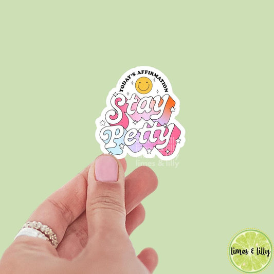 Today’s Affirmation Stay Petty Vinyl Sticker | Positivity Affirmation Sticker | Kindle Stickers | Quote Sticker | Trendy Stickers