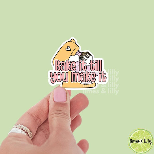 Bake It Till You Make It Food Mixer Vinyl Sticker | Positivity Affirmation Sticker | Kindle Stickers | Quote Sticker