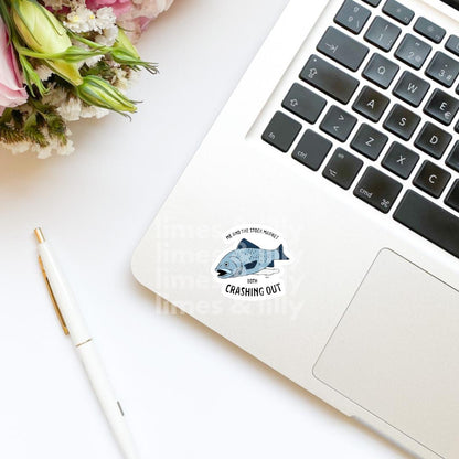 Me and the Stock Market Both Crashing Out Fish Vinyl Sticker | Kindle Stickers | Water Bottle Sticker| Funny Sticker | Trendy Sticker