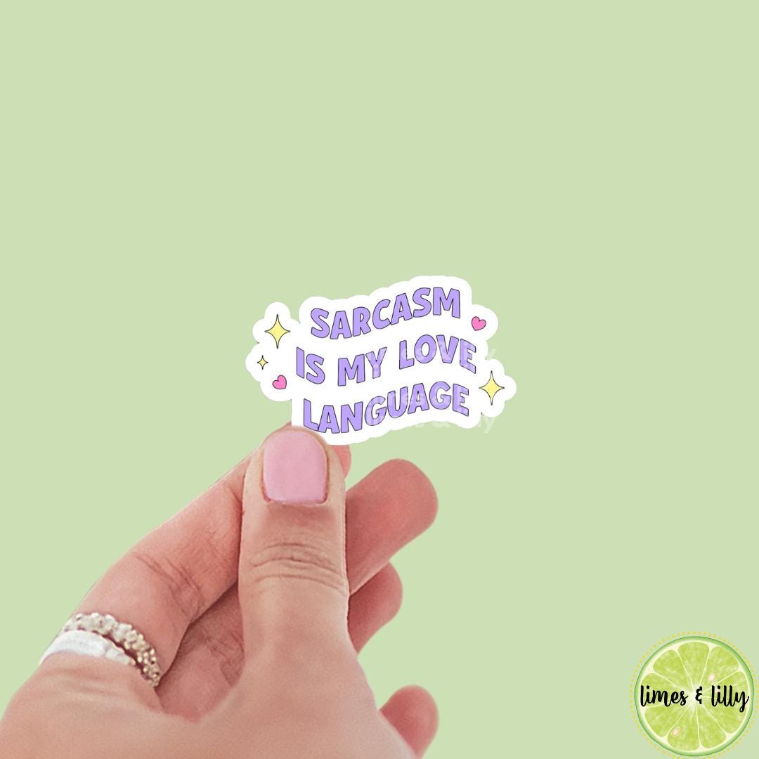 Sarcasm is My Love Language Vinyl Sticker | Vinyl Decal | Kindle Stickers | Bookish Stickers | Water Bottle Sticker