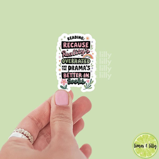 Reading Because Reality is Overrated & the Drama's Better in Books Sticker | Kindle Stickers | Bookish Stickers | Sticker Quote | Quotes