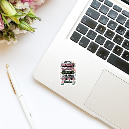 Reading Because Reality is Overrated & the Drama's Better in Books Sticker | Kindle Stickers | Bookish Stickers | Sticker Quote | Quotes