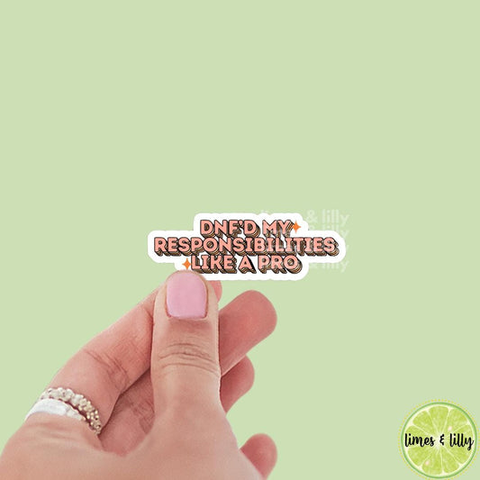 DNF'D My Responsibilities Like a Pro Vinyl Sticker | Positivity Affirmation Sticker | Kindle Stickers | Quote Sticker