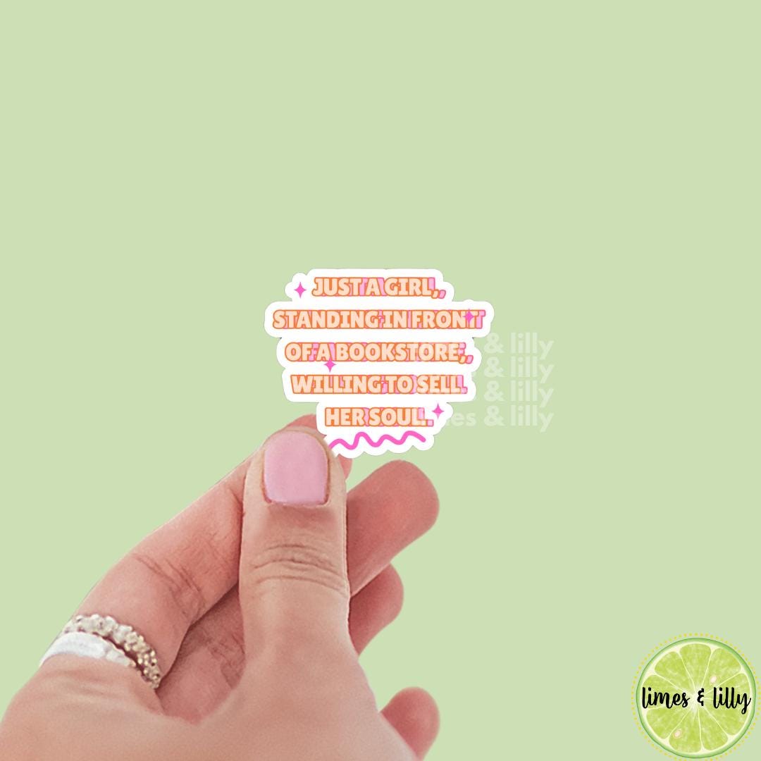Just a Girl, Standing In Front of a Bookstore, Willing to Sell her Soul Sticker | Kindle Stickers | Bookish Stickers | Sticker Quote |
