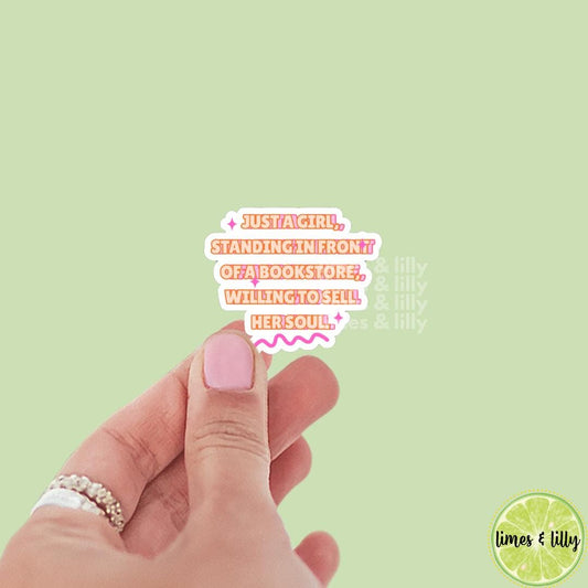 Just a Girl, Standing In Front of a Bookstore, Willing to Sell her Soul Sticker | Kindle Stickers | Bookish Stickers | Sticker Quote |