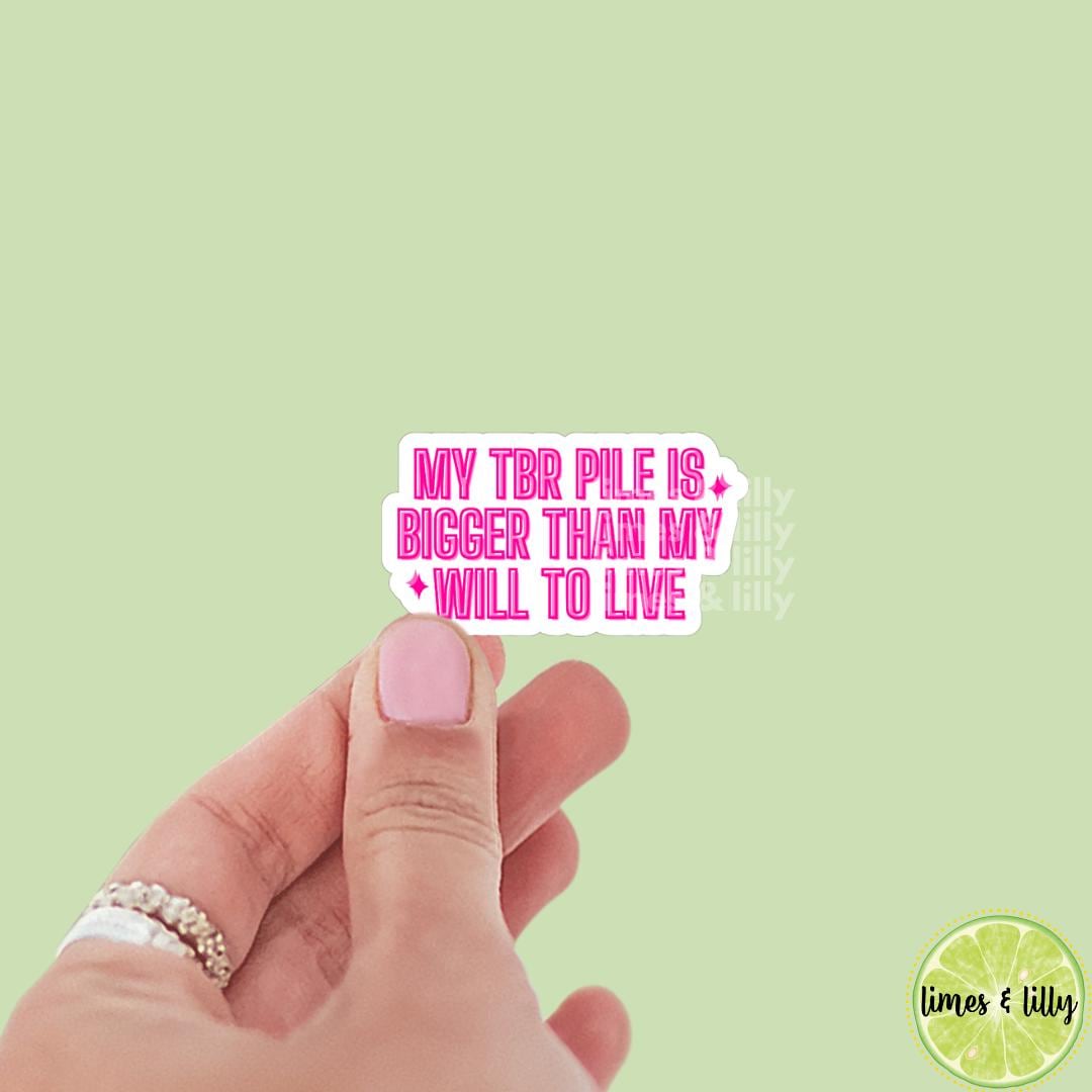My TBR Pile is Bigger than My Will to Live Vinyl Sticker | Kindle Stickers | Bookish Stickers | Sticker Quote | Quotes
